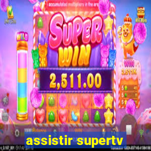 assistir supertv